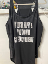 Load image into Gallery viewer, If You’re Happy And You Know It Go Fuck yourself