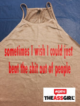 Load image into Gallery viewer, Sometimes I Wish I Could Beat The Shit Out Of People Tank Top