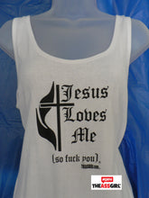 Load image into Gallery viewer, Jesus Loves Me So Fuck You! Tank Top