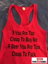 Load image into Gallery viewer, If You Are Too Cheap To Buy Me A Drink Tank Top