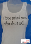 I Love Naked Men Who Don't Talk Tea Shirt