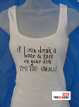 If I Can Drink A Beer And Suck Your Dick It's Too Small Tank Top