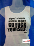 If You're Happy And You Know It Go Fuck yourself tank-top