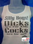 Silly Boys Dicks Are For Kids Cocks Are For Me tank-top