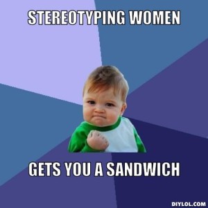 Stereotyping will get you a sandwich!