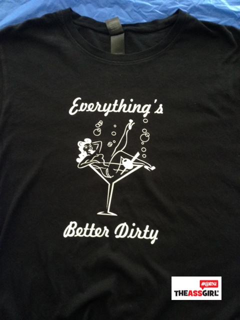 Everything’s Better Dirty T-Shirt