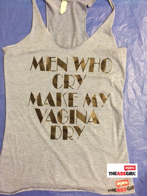 Men Who Cry Make My Vagina Dry Tank Top