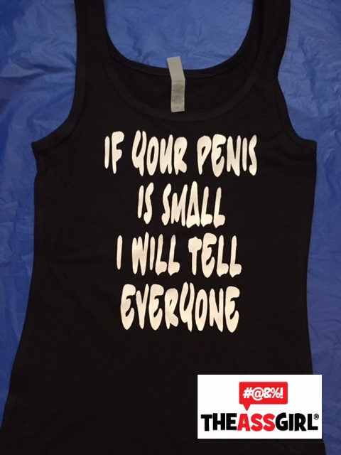 If your penis is small I will tell everyone Tank Top