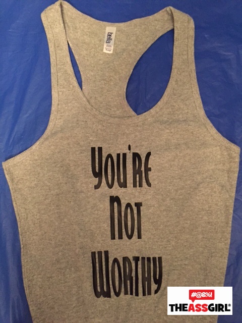 You’re Not Worthy Tank Top
