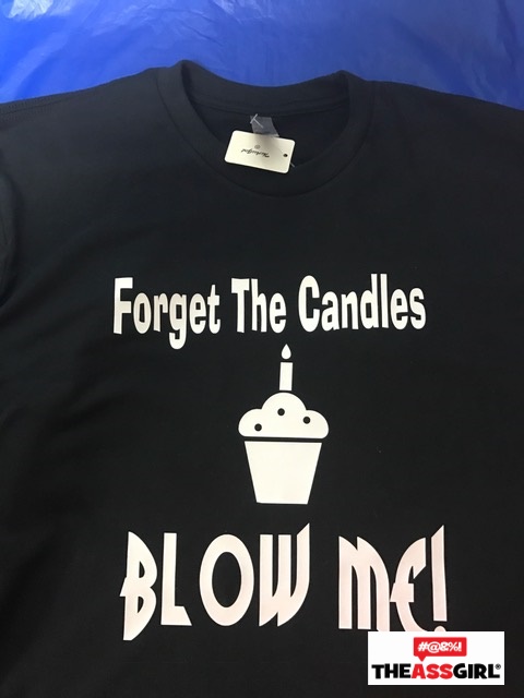 Forget The Candles Blow Me T-Shirt