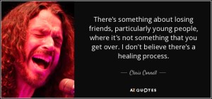 quote-there-s-something-about-losing-friends-particularly-young-people-where-it-s-not-something-chris-cornell-102-12-42