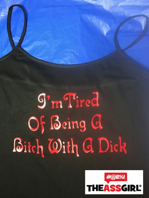 I’m Tired Of Being The Bitch With A Dick Tank Top