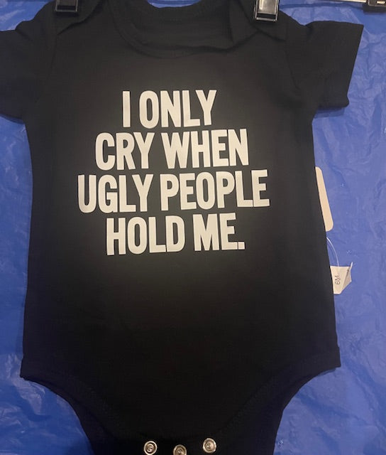 I Only Cry When Ugly People  18 mths