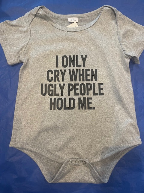 I Only Cry When Ugly.. 12-18 mths