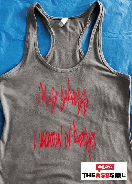 I’m So Badass I Vacation In Detroit Tank Top