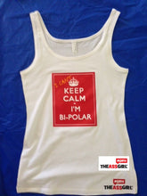 Load image into Gallery viewer, I Can’t Keep Calm.. I’m Bi-Polar Tank Top
