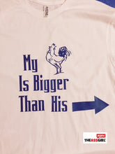 Load image into Gallery viewer, My … Is Bigger Than His! T-Shirt
