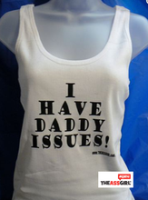 Load image into Gallery viewer, I Have Daddy Issues Tank Top
