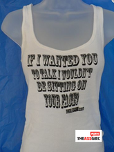 Load image into Gallery viewer, If I Wanted You To Talk I Wouldn’t Be Sitting On Your Face Tank Top
